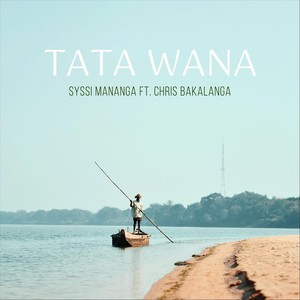 Tata Wana(feat. Chris Bakalanga)