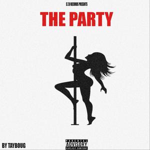 The Party (feat. TayBouG) [Explicit]