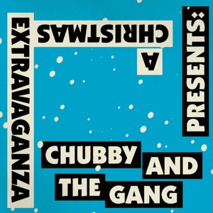 Chubby and the Gang presents: A Christmas Extravaganza (Explicit)