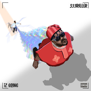 Iz Going (Explicit)