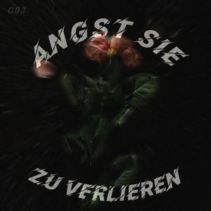 Angst sie zu verlieren (Explicit)