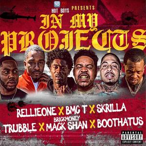 In My Projects (feat. Rellieone, BMG T, Skrilla, Trubble & Boothatus) (Explicit)