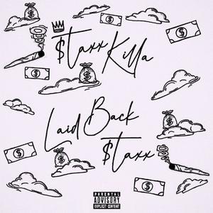 Laid Back $taxx (Explicit)