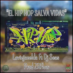 El Hip Hop Salva Vidas (feat. Dj Seas & ZRFlow) (Explicit)
