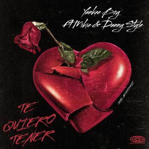 Te Quiero Tener (feat. Mikie & Danny style) [Explicit]