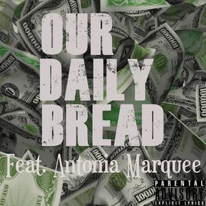 Our Daily Bread (feat. Antonia Marquee) [Explicit]