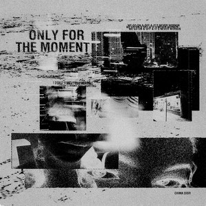 only for the moment (Explicit)