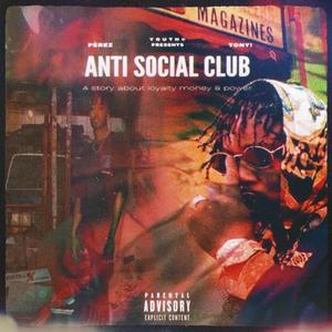 ANTI SOCIAL CLUB (feat. Tony) (Explicit)