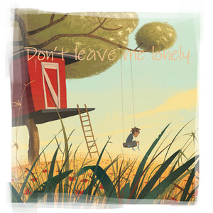 Don't leave me lonely