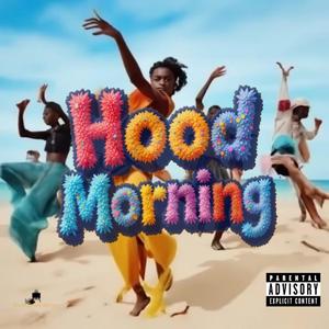 Hood Morning (Explicit)