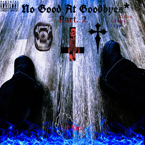 No Good At Goodbyes, Part 2 (Explicit)