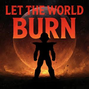 Let The World Burn (Explicit)