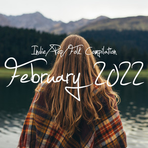 Indie/Pop/Folk Compilation - February 2022 (Explicit)