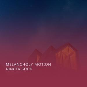 Melancholy Motion