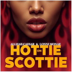 Hottie On Scottie (feat. Lonni Monae) (Explicit)