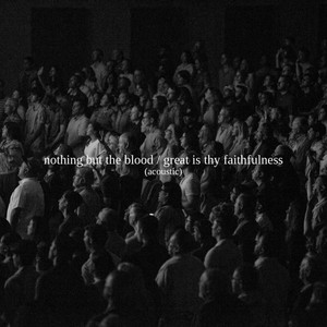 Nothing But The Blood / Great Is Thy Faithfulness [Good Friday Session]