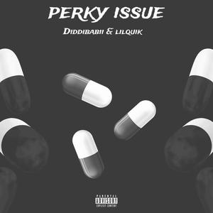 Perky Issue (feat. Lilquikk) [Explicit]