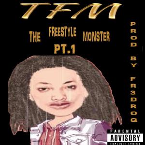 TFM The Freestyle Monster Pt. 1 (Explicit)