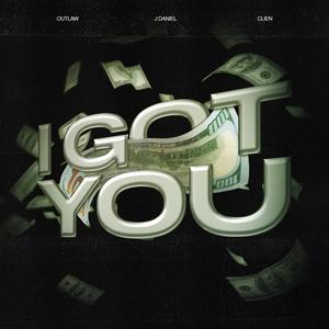 I Got You (feat. J Daniel & clien) [Explicit]