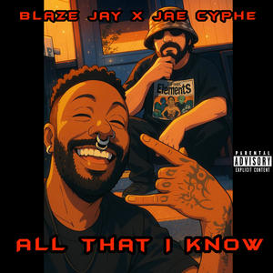 All That I Know (feat. Jae Cyphe) (Explicit)