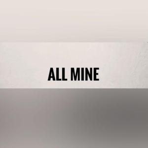 All Mine (Explicit)