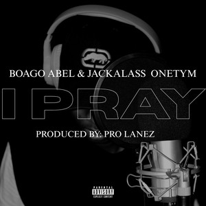 I Pray (Explicit)