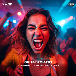 Grita Bem Alto (Explicit)