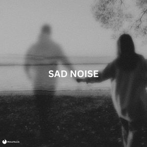 SAD NOISE (