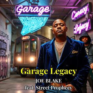 Garage Legacy (feat. JOE BLAKE & Street Prophecy) (Explicit)