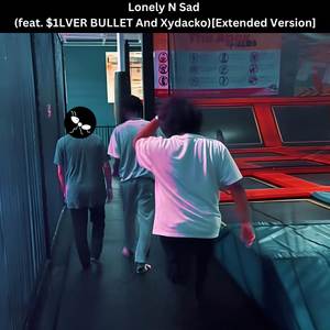 Lonely N Sad (Extended Version|Explicit)