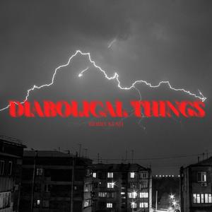 DIABOLICAL THINGS (Explicit)