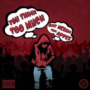 You Think Too Much(feat. Addee) (Explicit)