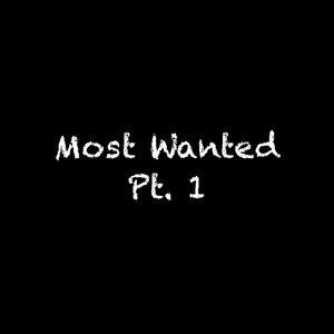 Most Wanted, Pt. 1 (Explicit)