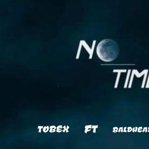 NO TIME (feat. Baldheadiktomi)