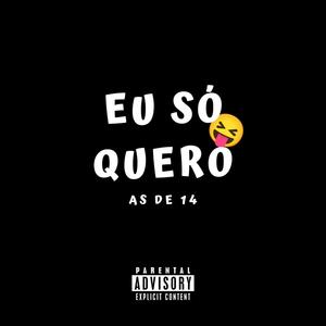 Eu só Quero as de 14 (Explicit)