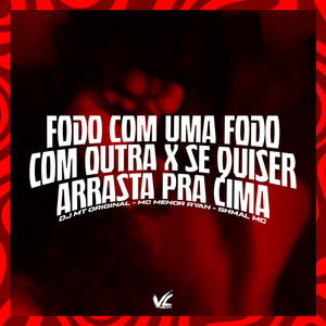 Fodo Com uma Outra x Se Quiser Arrasta Pra Cima (Explicit)