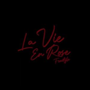 LA VIE EN ROSE FREESTYLE (Explicit)