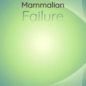 Mammalian Failure