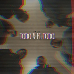 Todo X El Todo (Explicit)