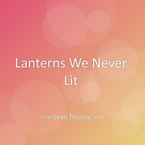 Sean Thomas - Lanterns We Never Lit