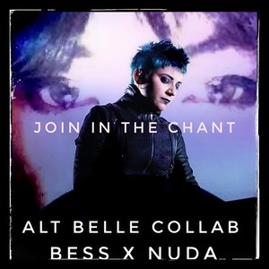 Join in the Chant (Bess X Nuda - Alt Belle Collab)