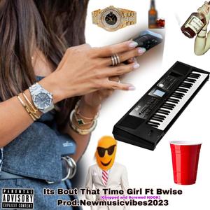 Its Bout That Time Girl (feat. Bwise) [Explicit]