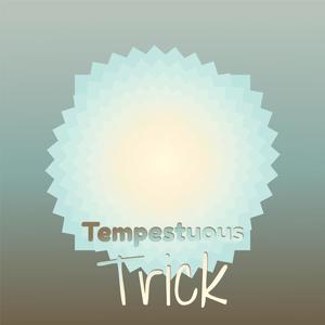 Tempestuous Trick