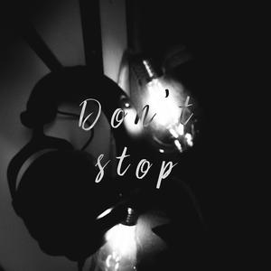 Don't stop