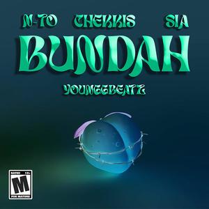 BUNDAH (feat. Chekkis & Sia) [Explicit]