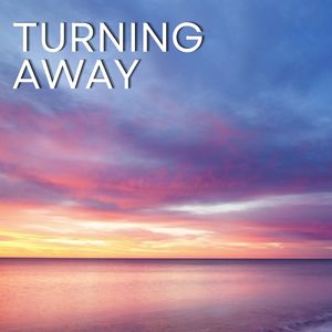 Turning Away