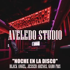 Noche En La Disco (feat. Black Angel, Jesser Arenas & Gabo FMS)