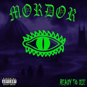 MORDOR (READY TO DIE) [Explicit]