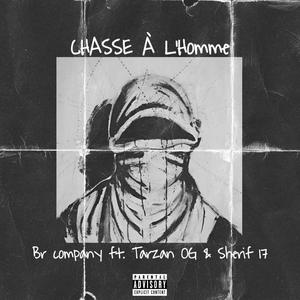 Chasse à L'homme (feat. Br Company, Sherif17 & TarzanOG7) [Explicit]