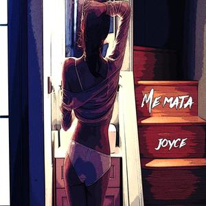 Me mata (feat. Joyce) [Explicit]